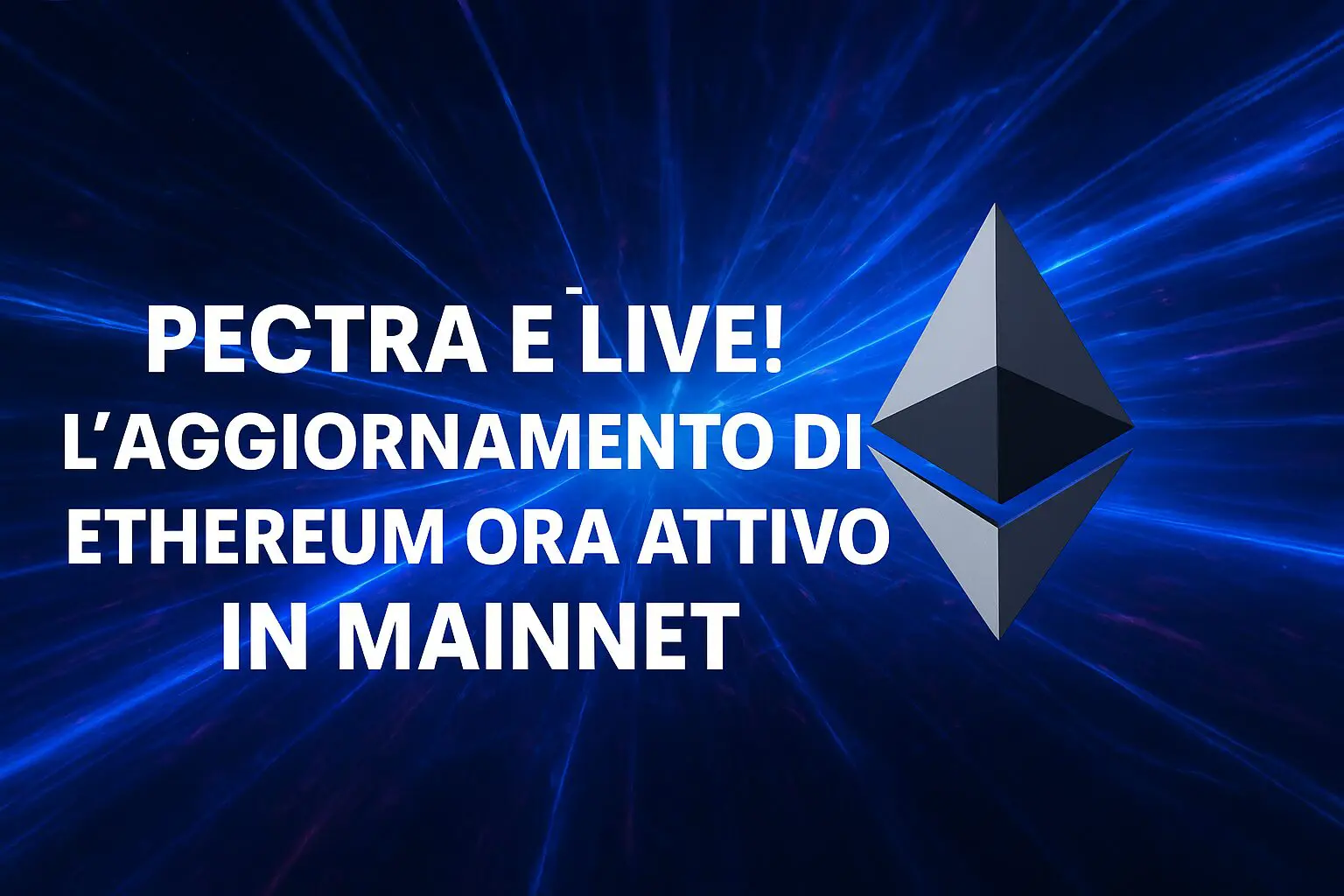 Pectra è LIVE! L'aggiornamento di Ethereum ora attivo in Mainnet