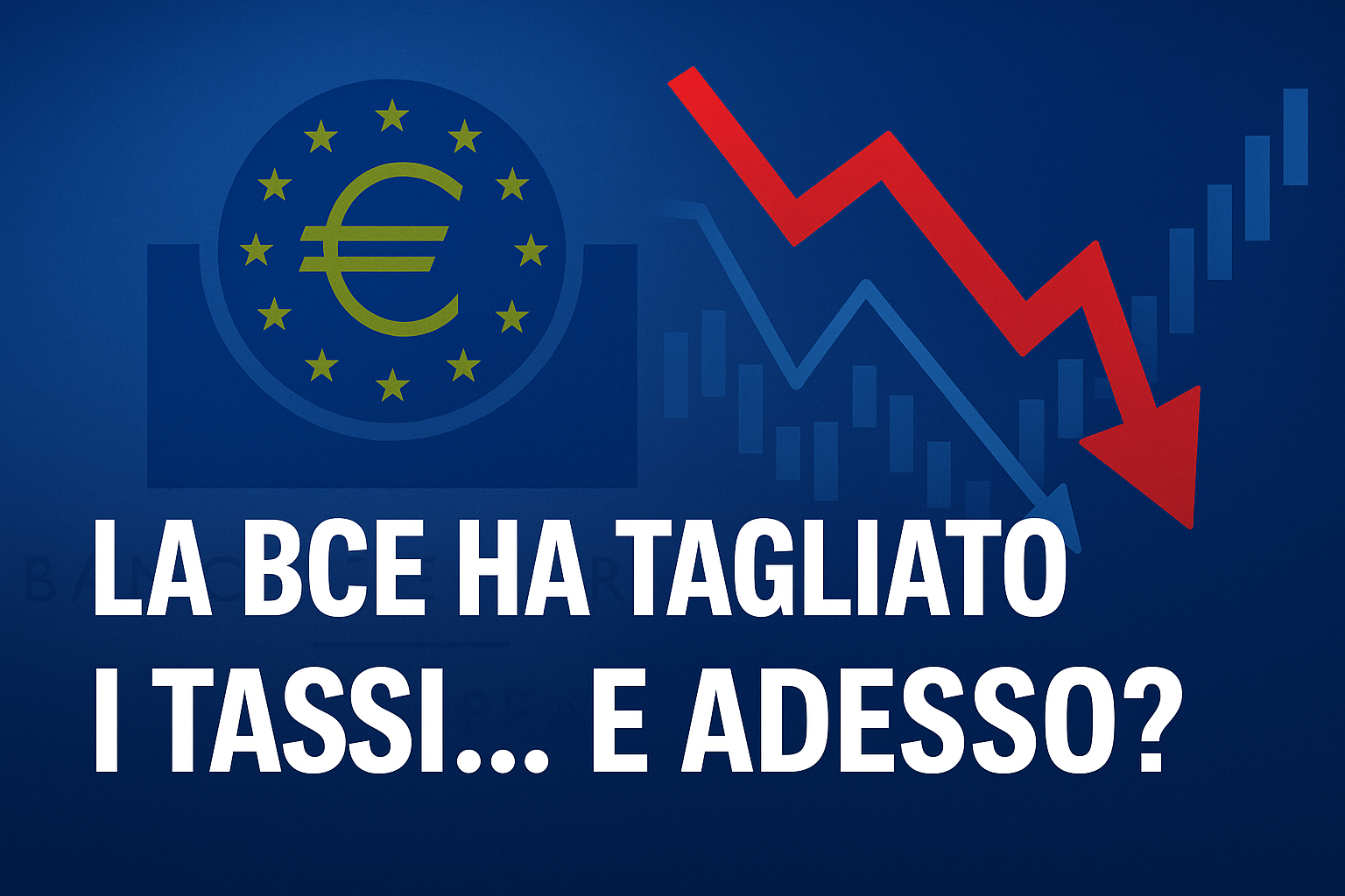 La BCE ha tagliato i tassi... e adesso?
