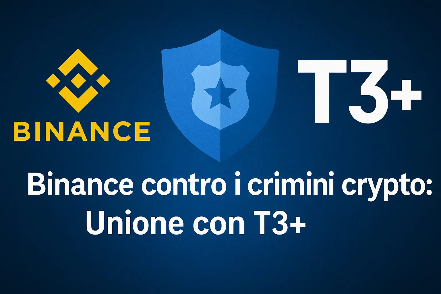 Binance contro i crimini crypto: Unione con T3+