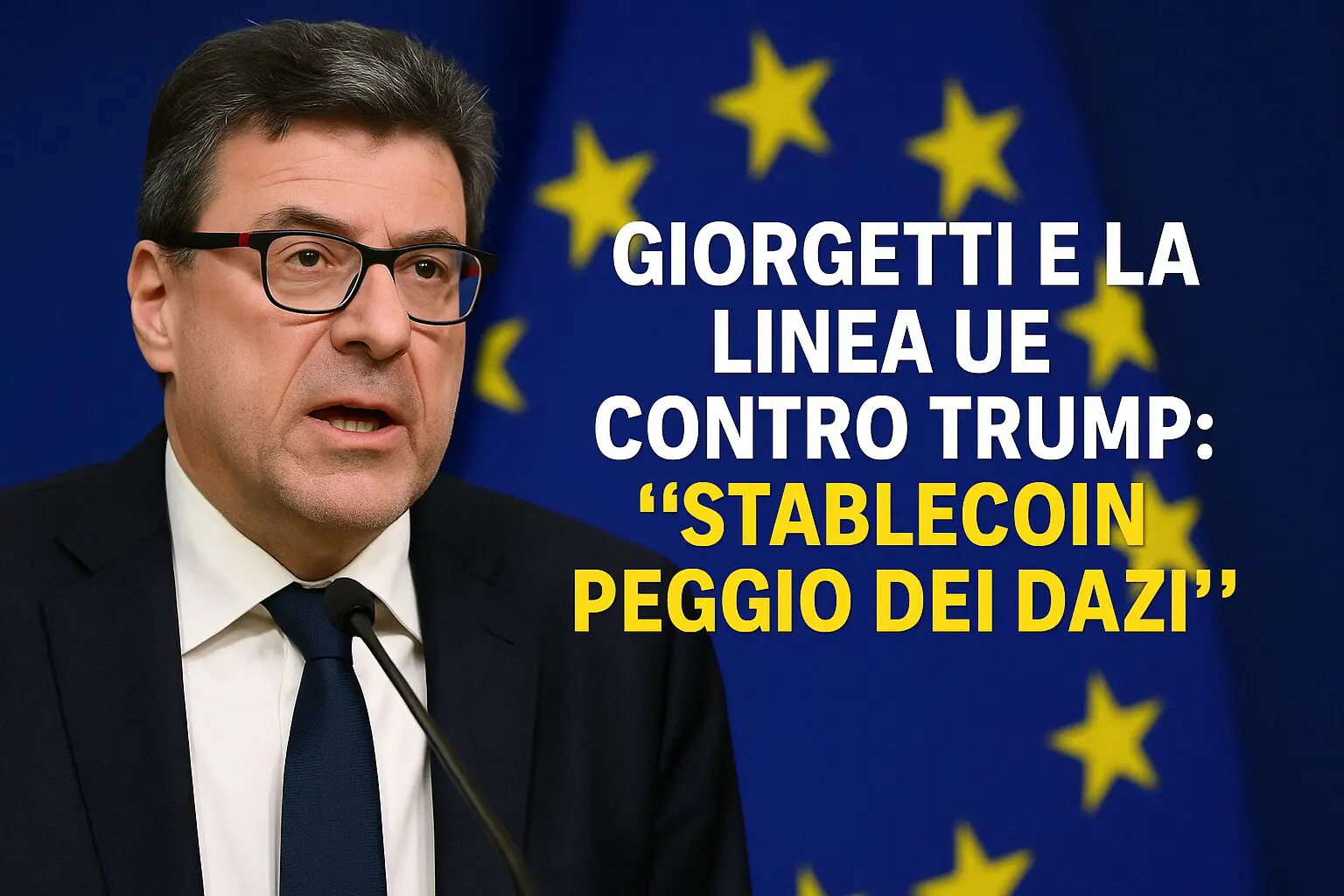 Giorgetti e la linea Ue CONTRO Trump: “Stablecoin peggio dei dazi”