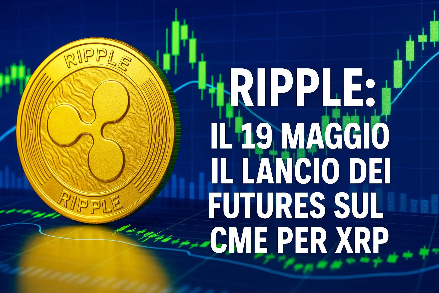 Ripple: Il 19 maggio il lancio dei Futures sul CME per XRP