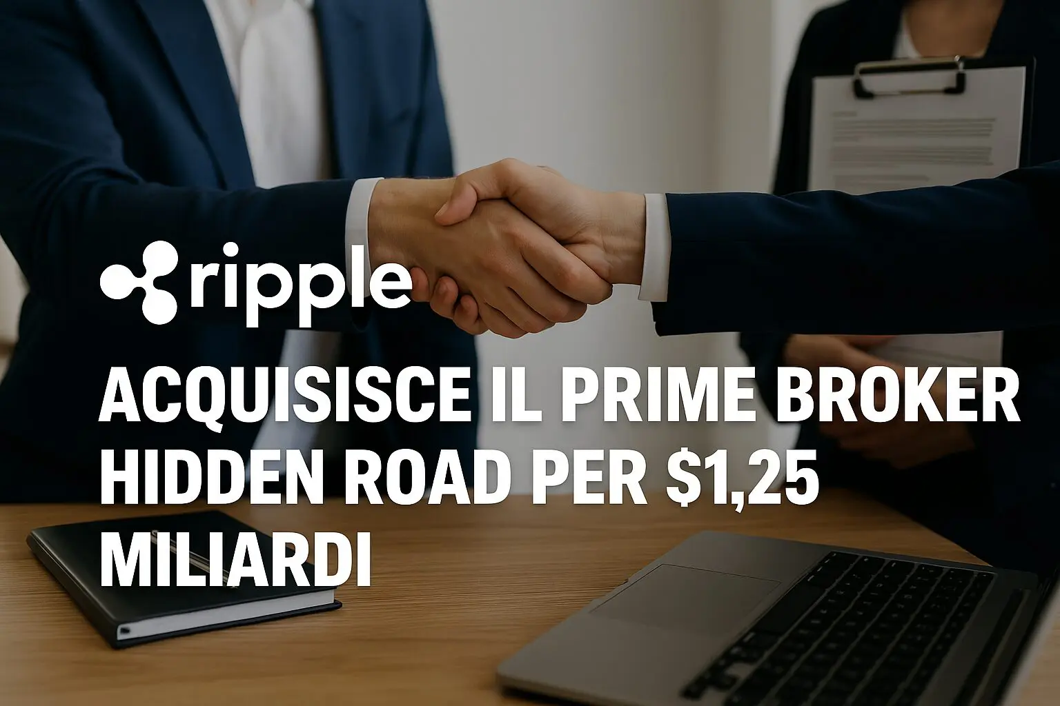 Ripple acquisisce il Prime Broker Hidden Road per $1.25 miliardi