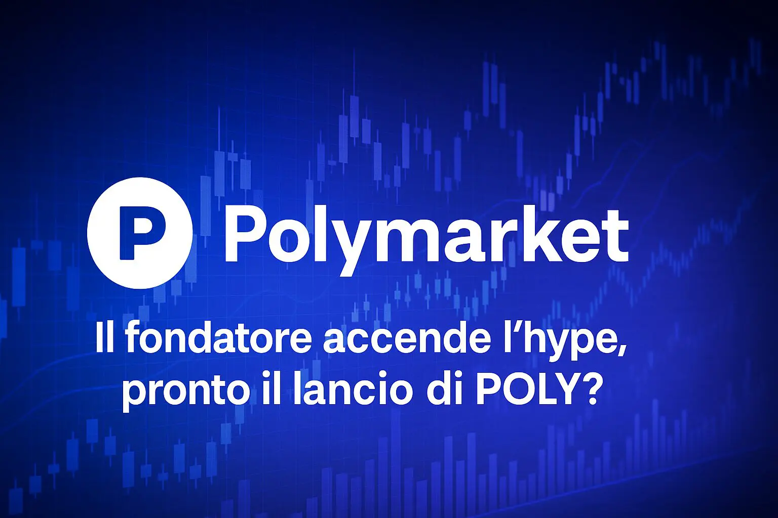Polymarket: Il fondatore accende l'hype, pronto il lancio di POLY?