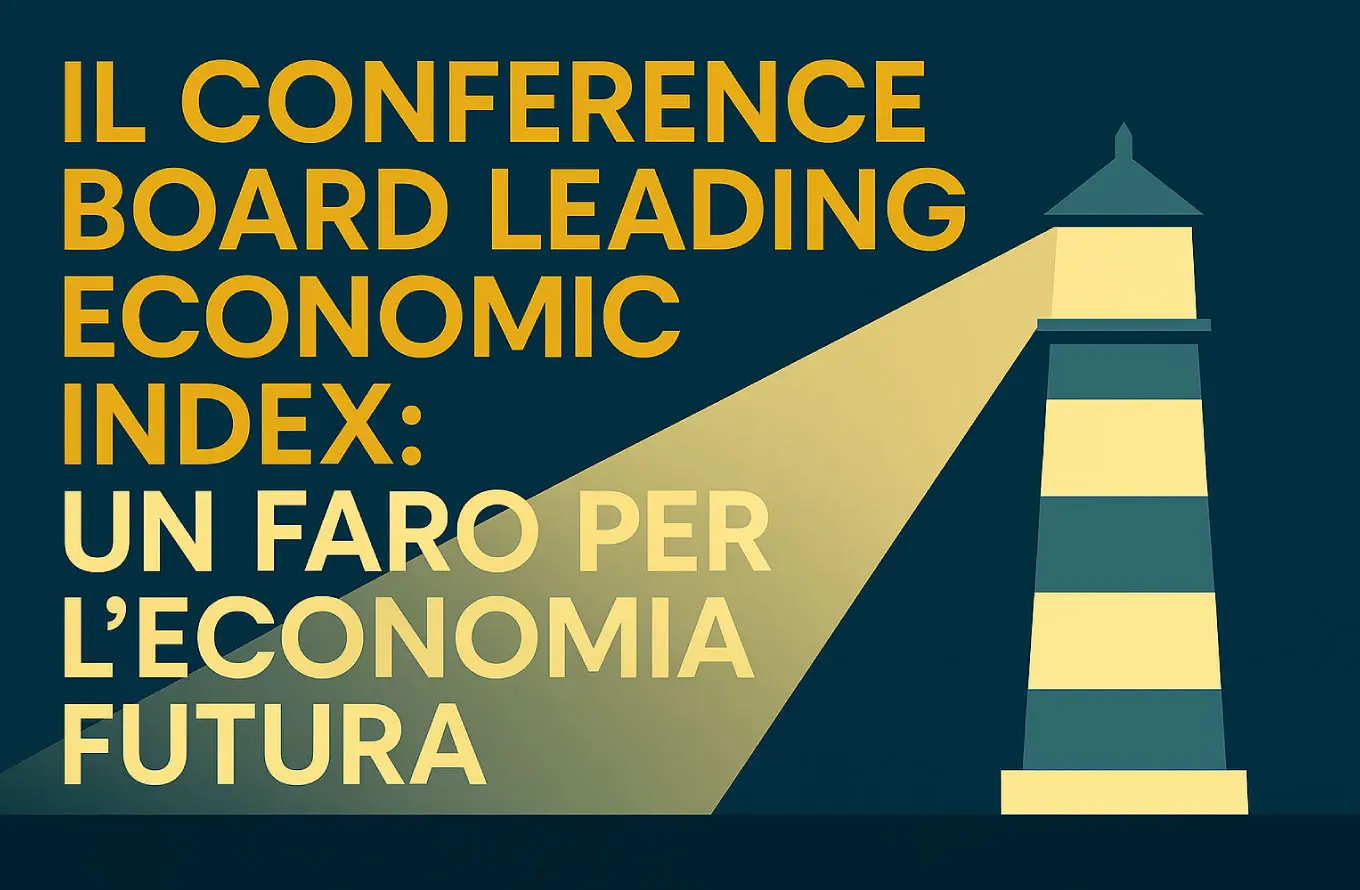 Conference Board Leading Economic Index: un faro per il futuro