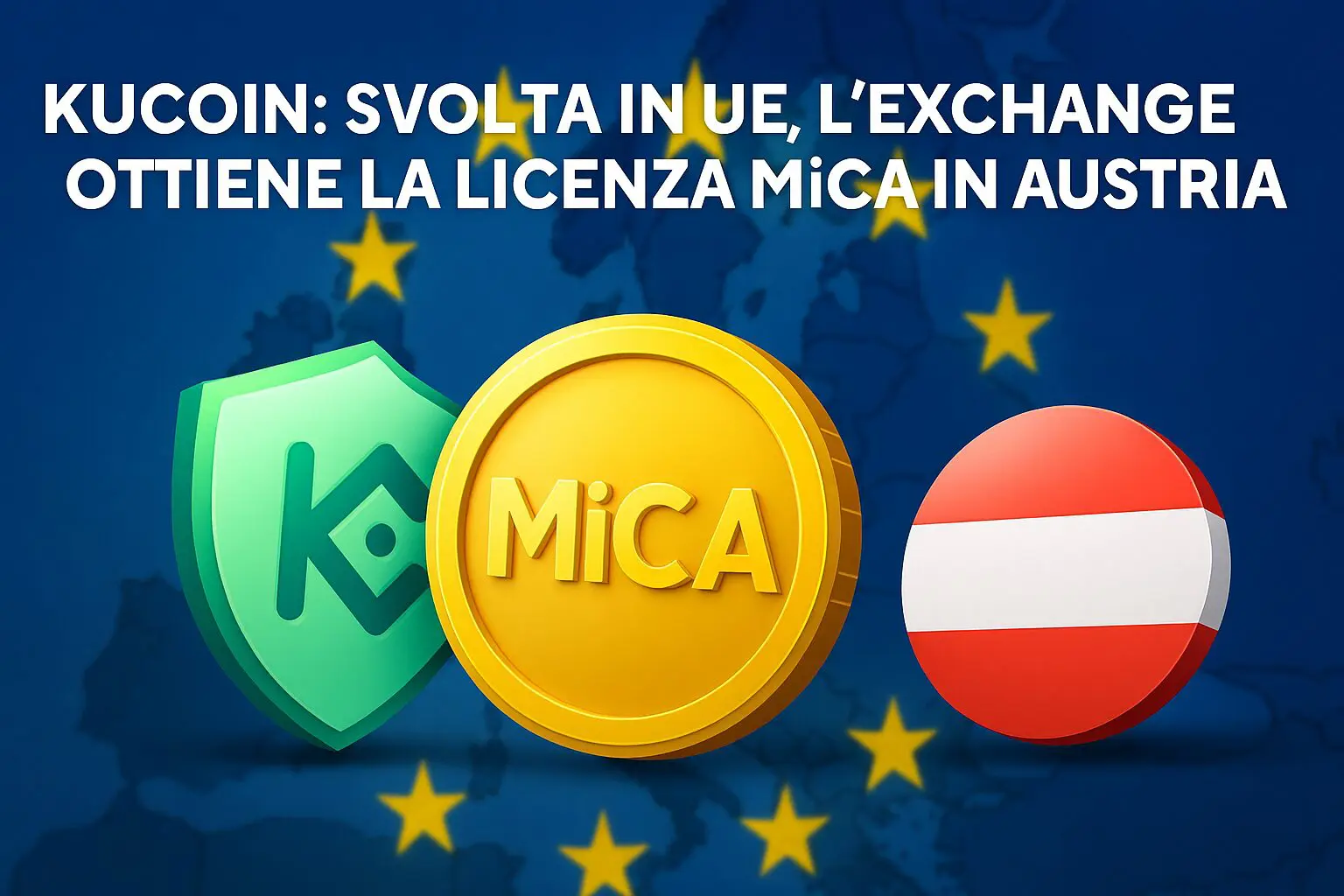 Kucoin: svolta in UE, l'exchange ottiene la licenza MiCA in Austria