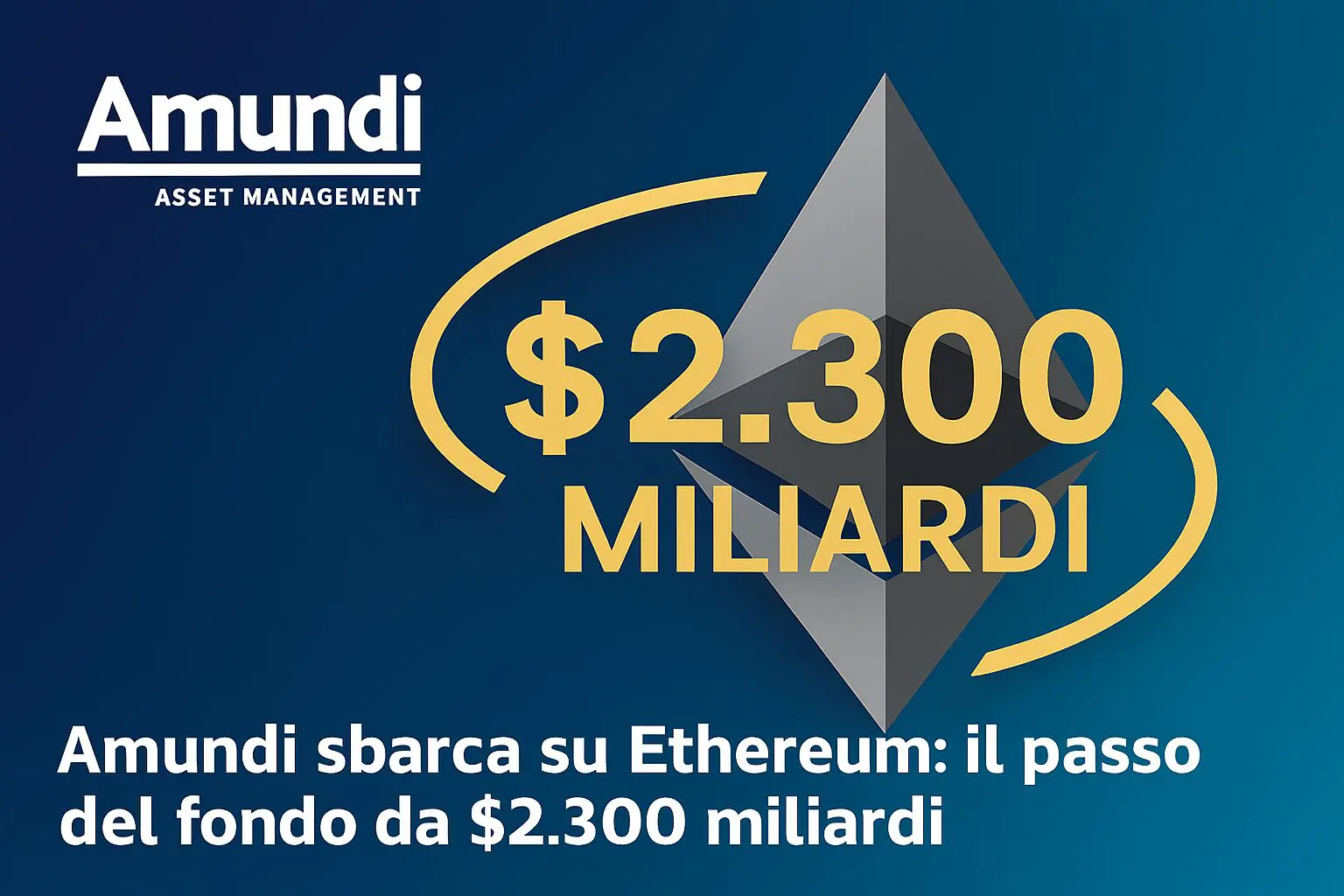 Amundi sbarca su Ethereum: il passo del fondo da $2.300 miliardi