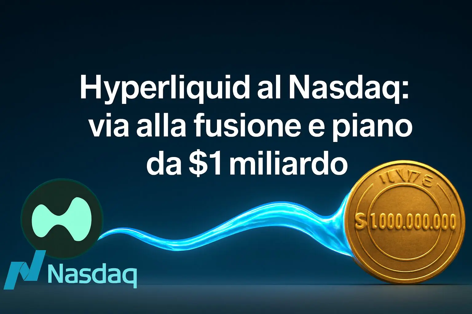 Hyperliquid al Nasdaq: via alla fusione e piano da $1 miliardo