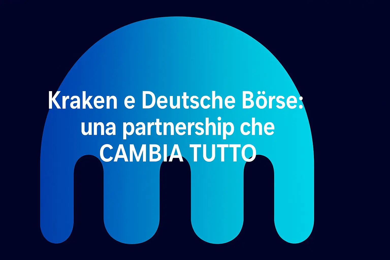 Kraken e Deutsche Börse: una partnership che CAMBIA TUTTO