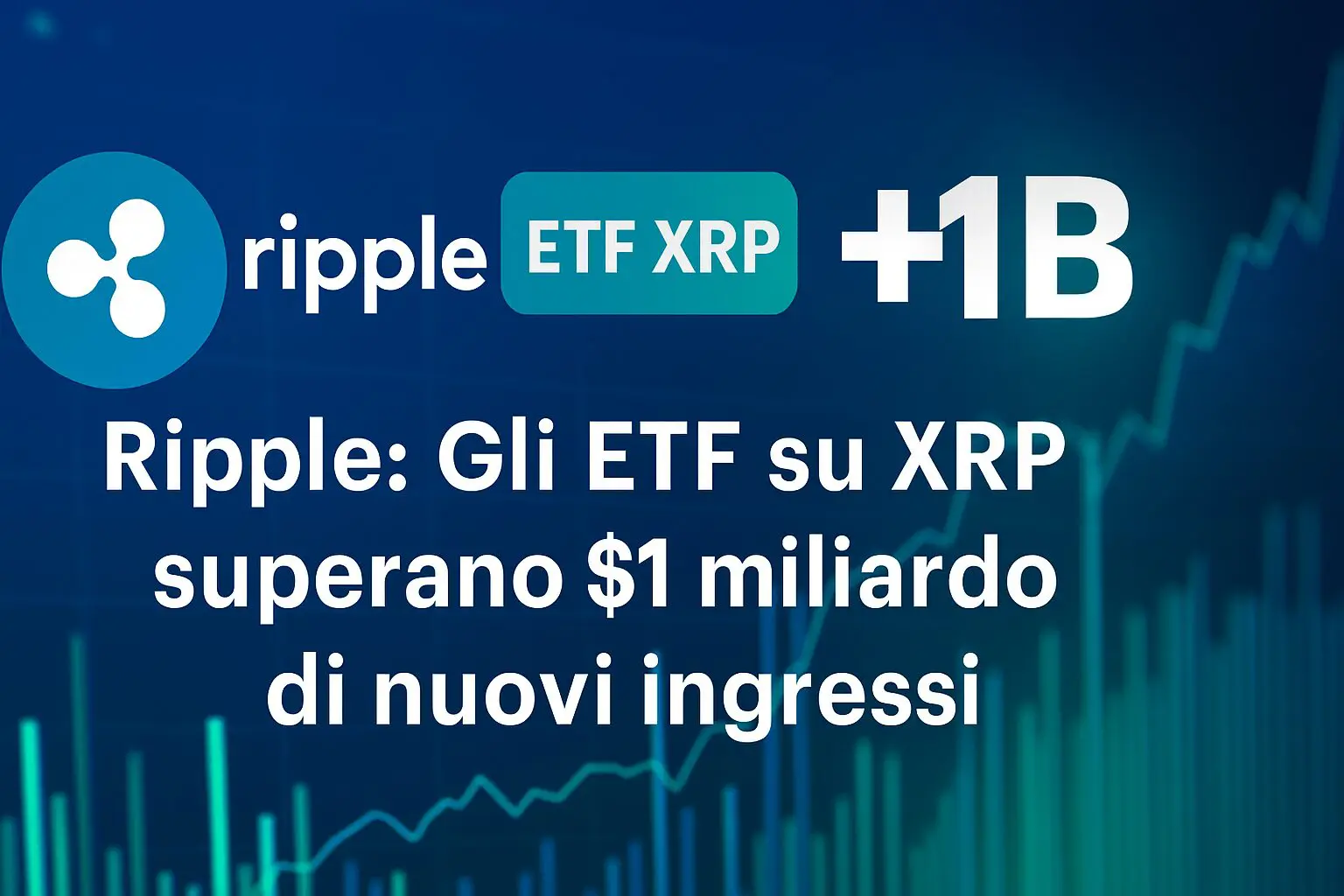 Ripple: Gli ETF su XRP superano $1 miliardo di nuovi ingressi