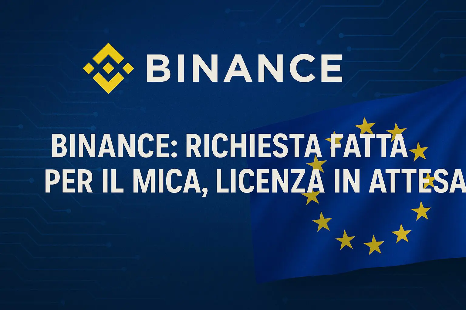 Binance: richiesta fatta per il MiCA, licenza in attesa