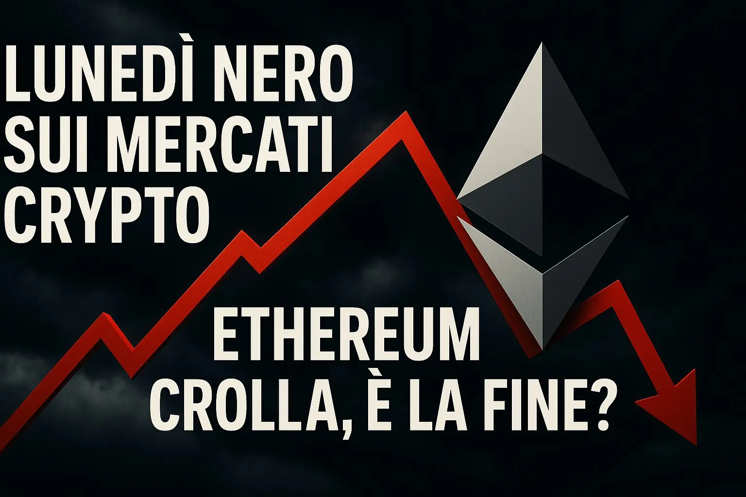 Lunedì nero sui mercati crypto, Ethereum crolla, è la fine?