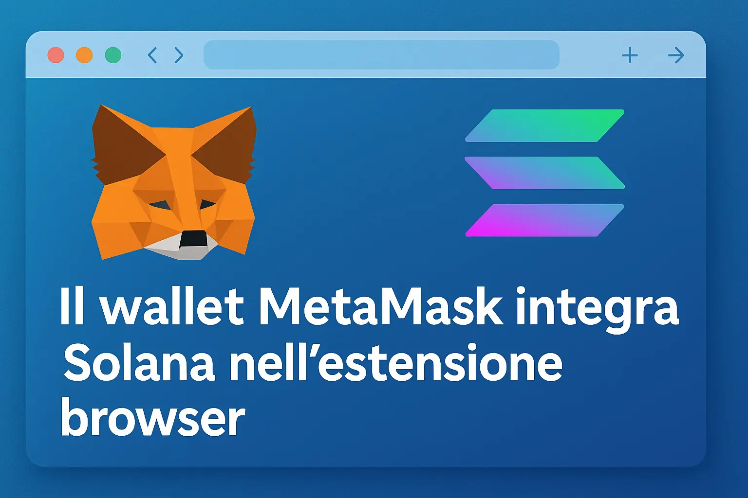 Il wallet Metamask integra Solana nell'estensione browser
