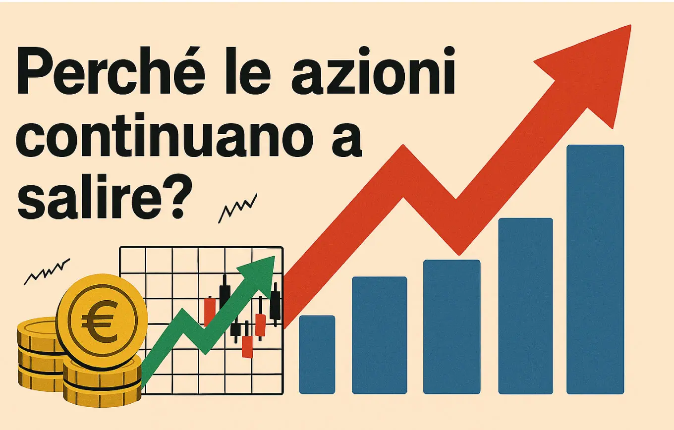 Perché le azioni continuano a salire?