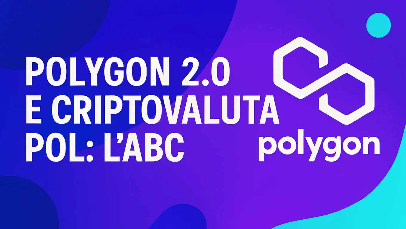 Polygon 2.0 e criptovaluta POL: l'abc