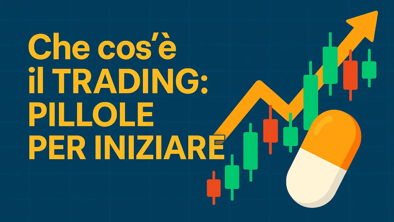 Che cos’è il trading: pillole per iniziare
