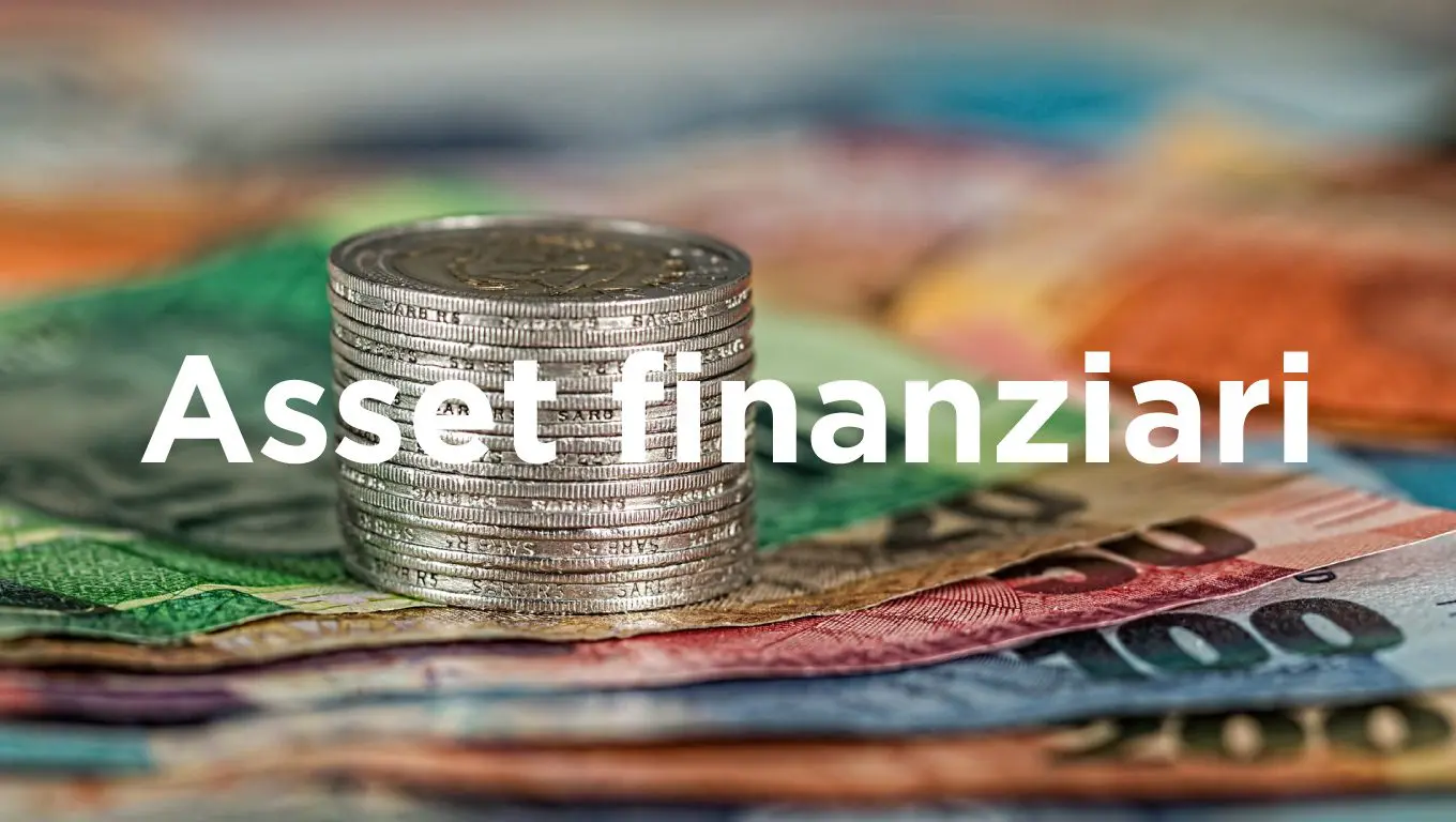 Azioni, obbligazioni & co. : tutti gli asset finanziari