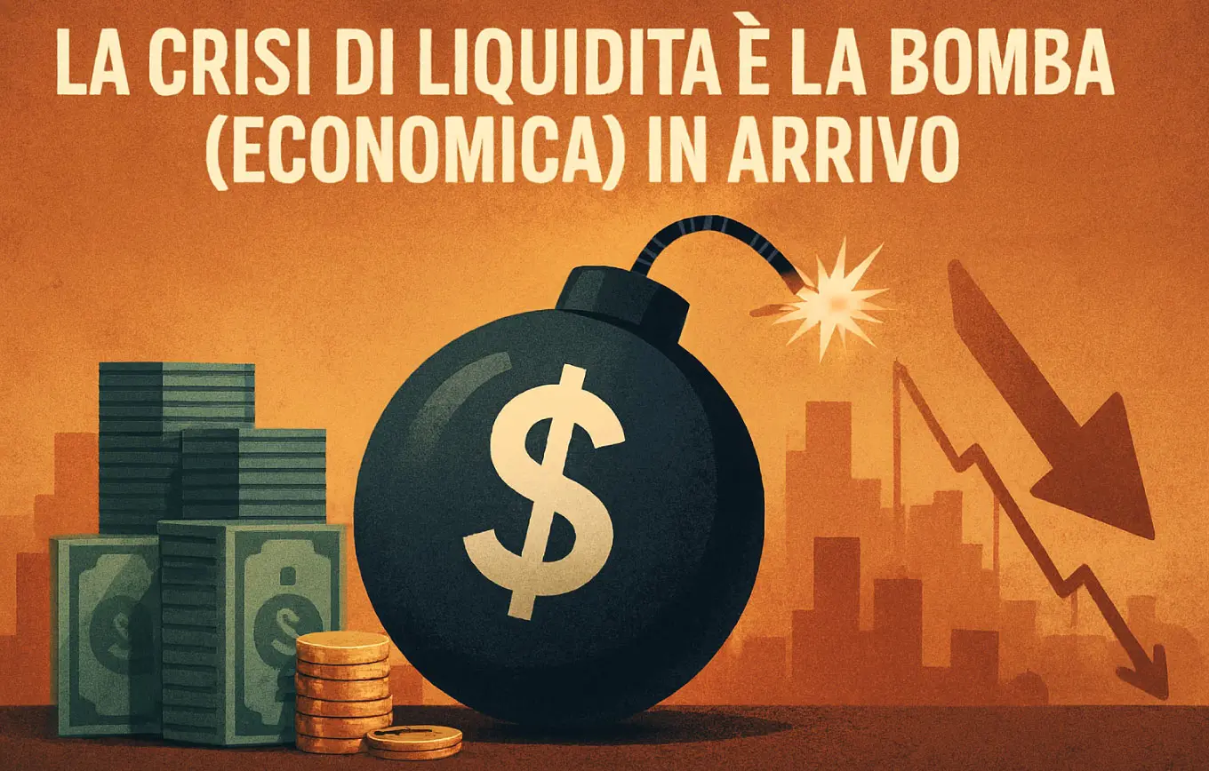 La crisi di liquidità e la bomba (economica) in arrivo