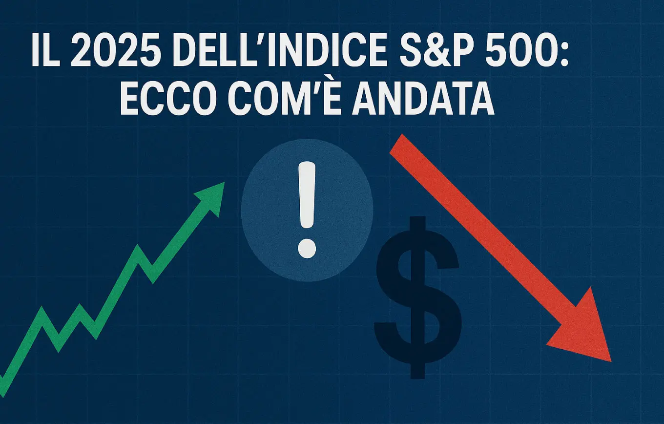 Il 2025 dell'indice S&P 500: ecco com'è andata