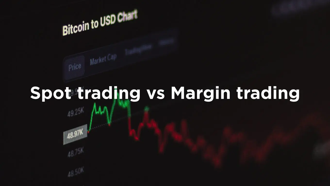 Spot trading e margin trading: cosa sono e cosa cambia