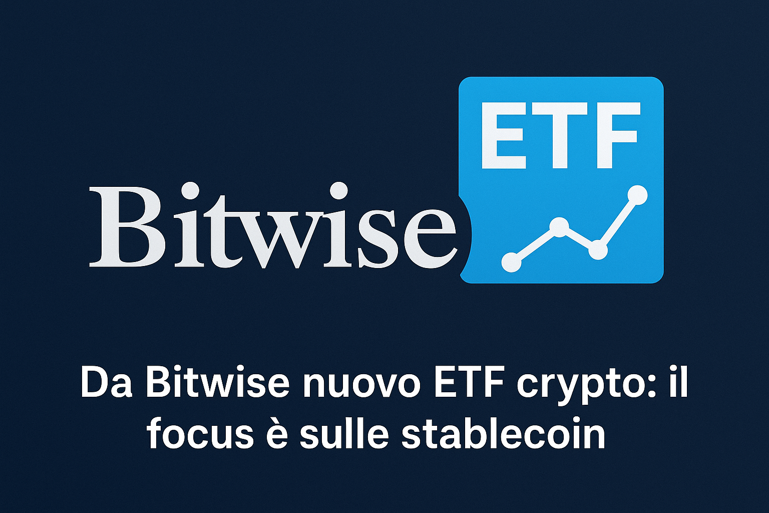 Da Bitwise nuovo ETF crypto: il focus è sulle stablecoin