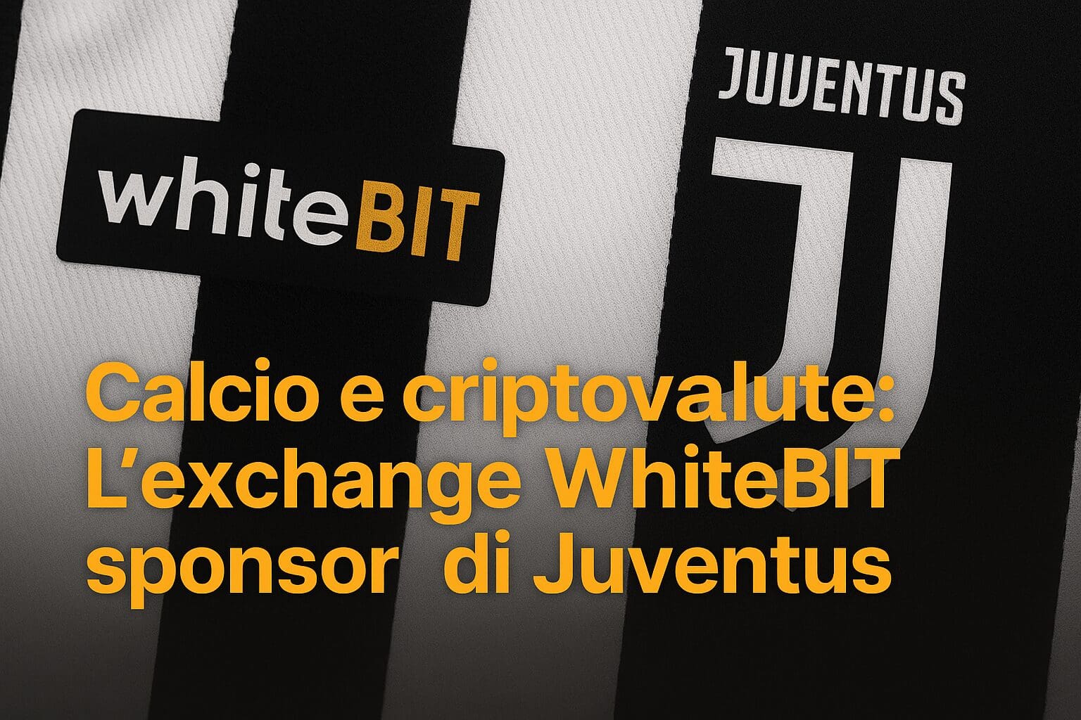 Calcio e criptovalute: L'exchange WhiteBIT sponsor di Juventus