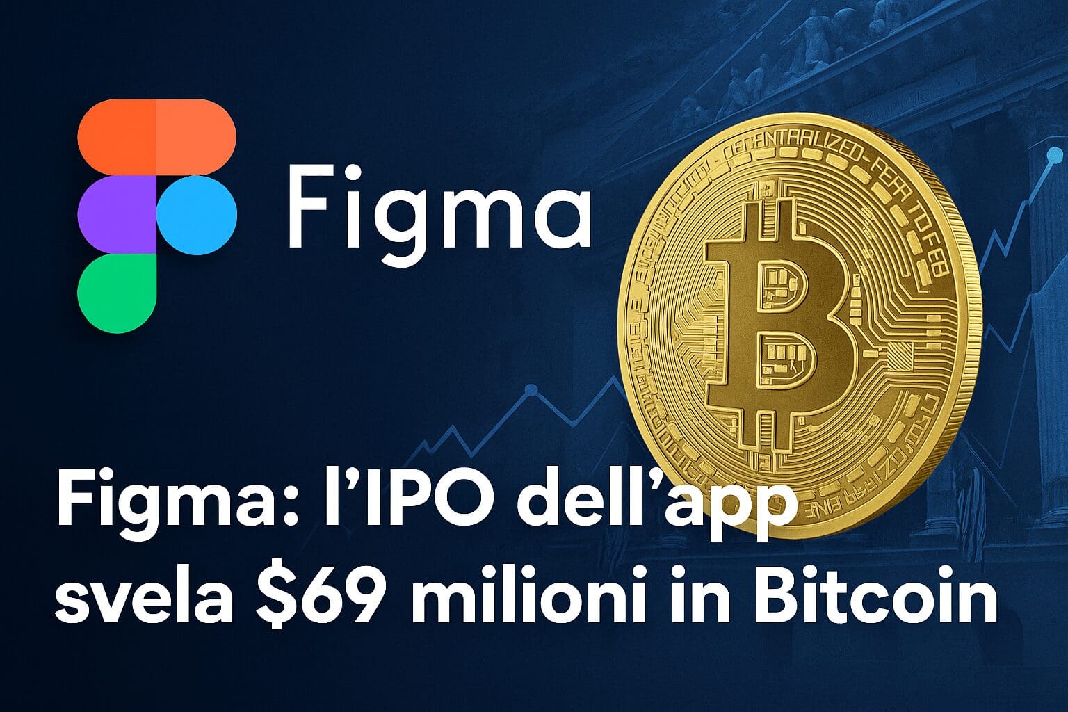 Figma: l’IPO dell’app di design svela i $69,5 mln in Bitcoin