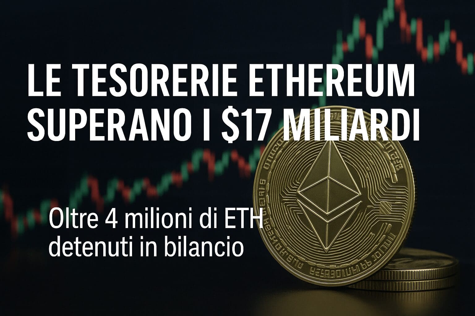 Le tesorerie Ethereum superano ora i $17MLD con 4 milioni di ETH