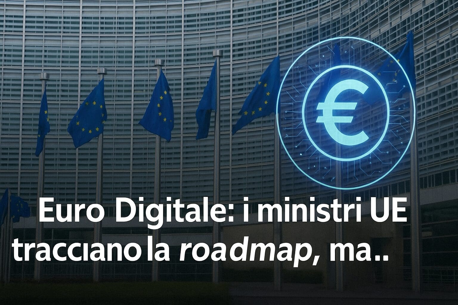 Euro Digitale: i ministri UE tracciano la roadmap, ma...