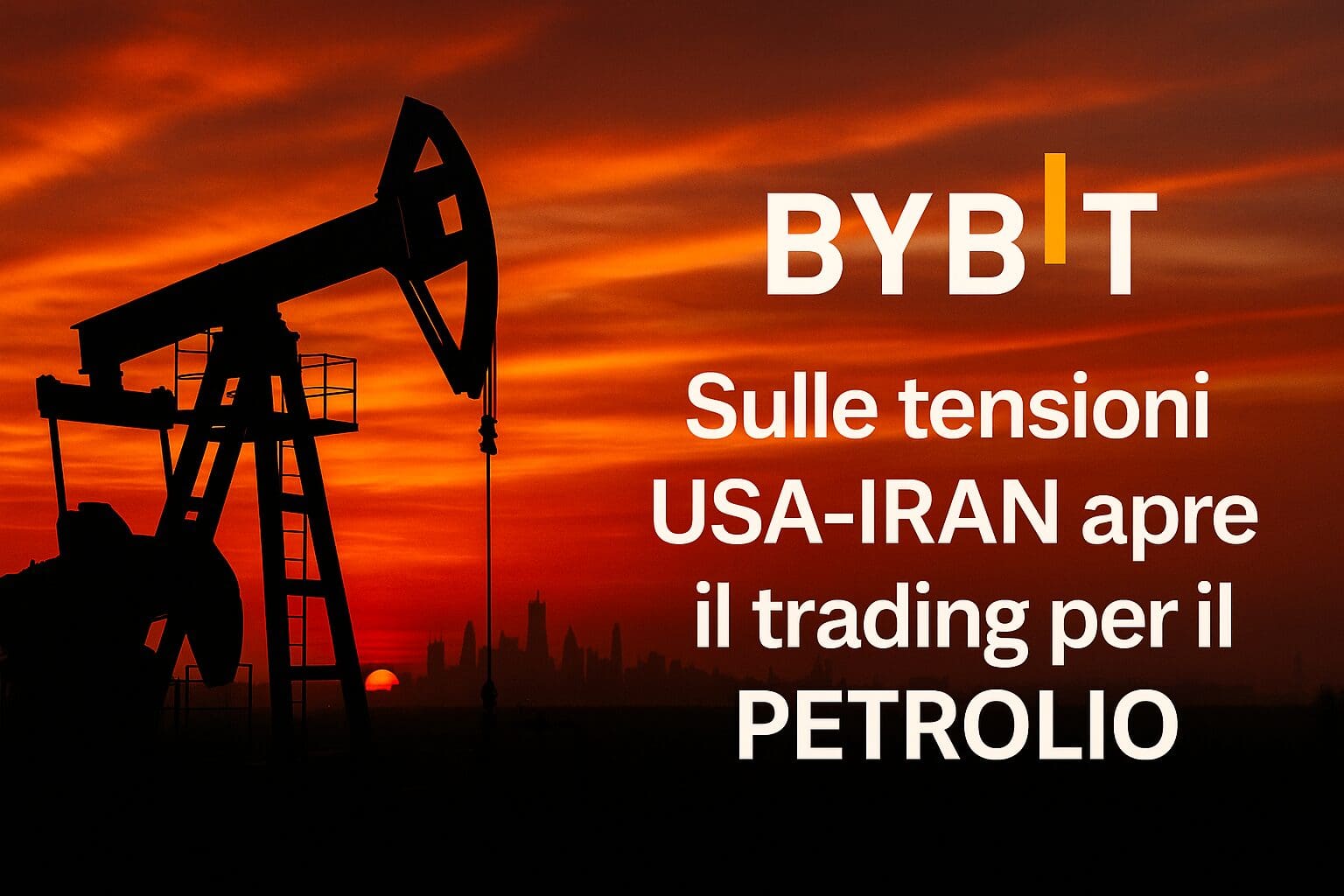 Bybit: Sulle tensioni USA-IRAN apre il trading per il PETROLIO