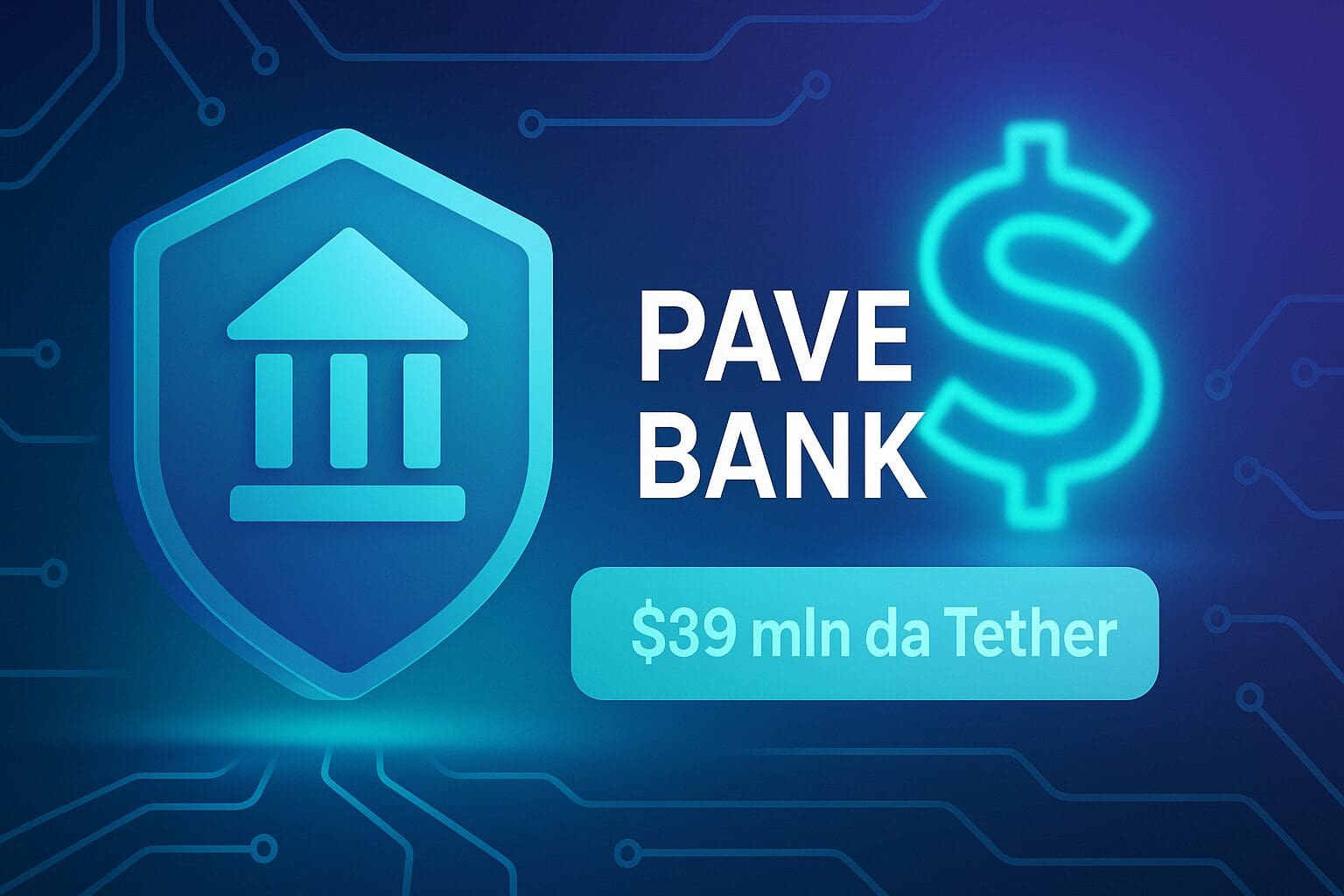 Pave Bank: per la banca “programmabile”, $39 mln da Tether