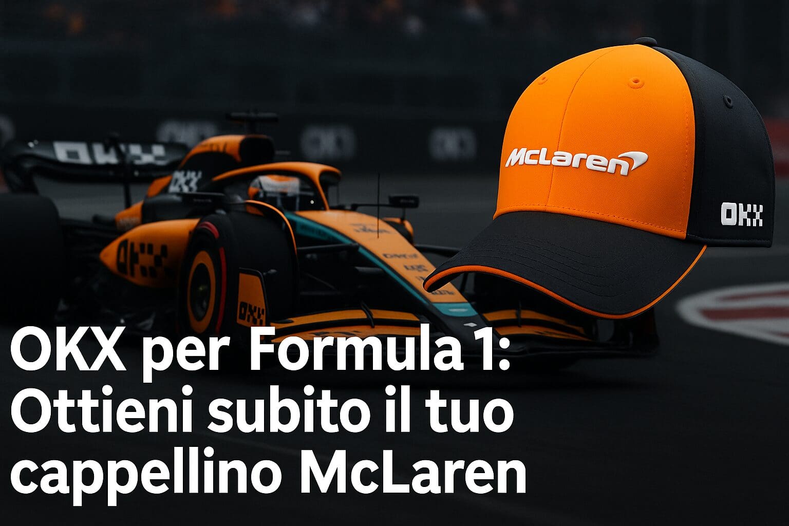OKX per Formula1: Ottieni subito il tuo cappellino McLaren