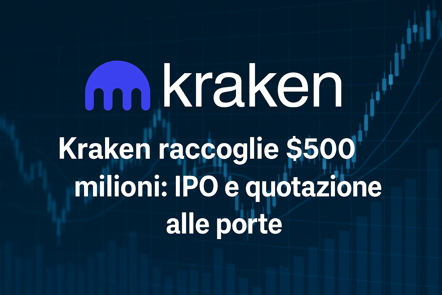 Kraken raccoglie $500 milioni: IPO e quotazione alle porte