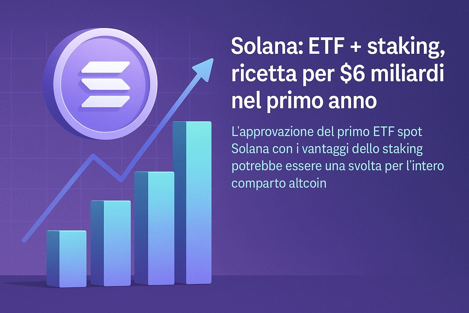 Solana: ETF + staking, ricetta per $6 miliardi nel primo anno