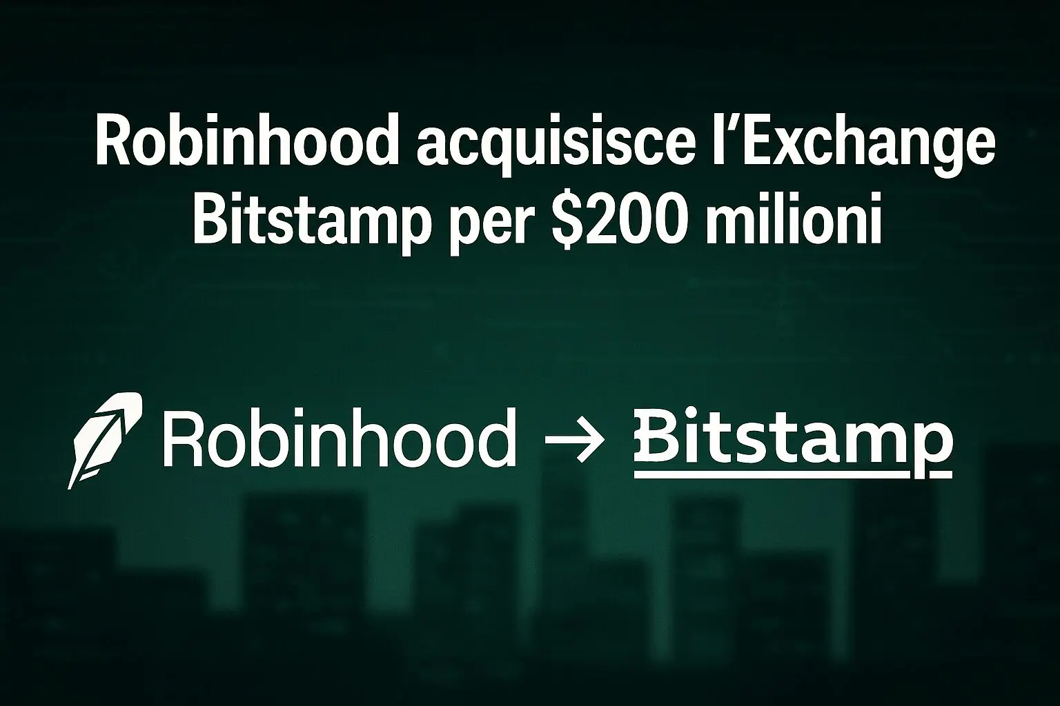 Robinhood acquisisce l'Exchange Bitstamp per $200 milioni