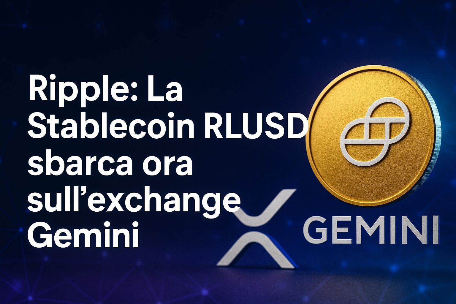 Ripple: La Stablecoin RLUSD sbarca ora sull'exchange Gemini
