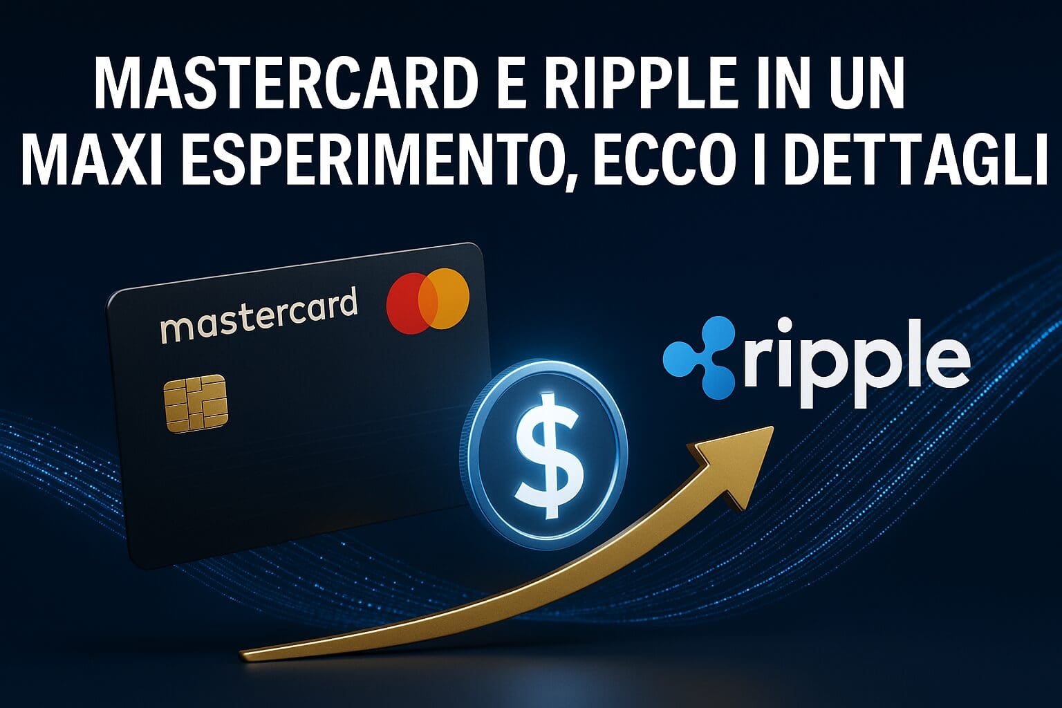 Mastercard e Ripple in un maxi esperimento, ecco i dettagli