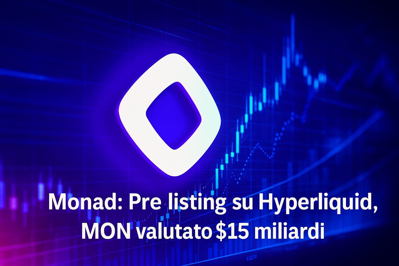 Monad: Pre listing su Hyperliquid, MON valutato $15 miliardi