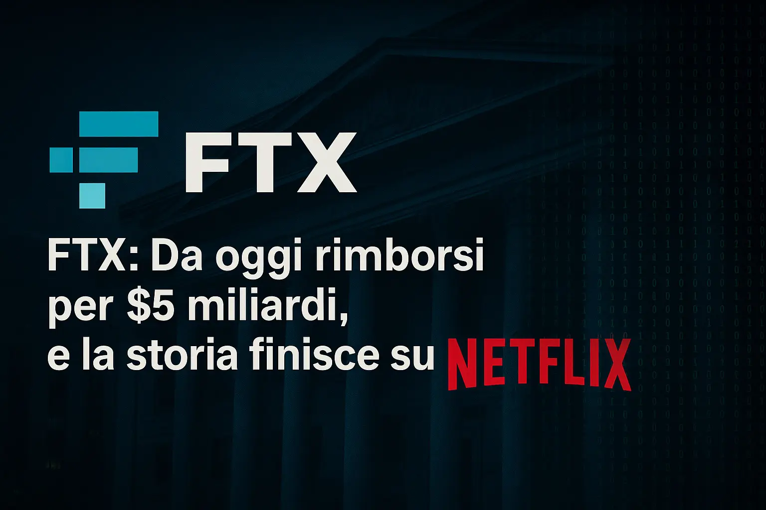FTX: Da oggi rimborsi per $5 miliardi e la storia finisce su Netflix