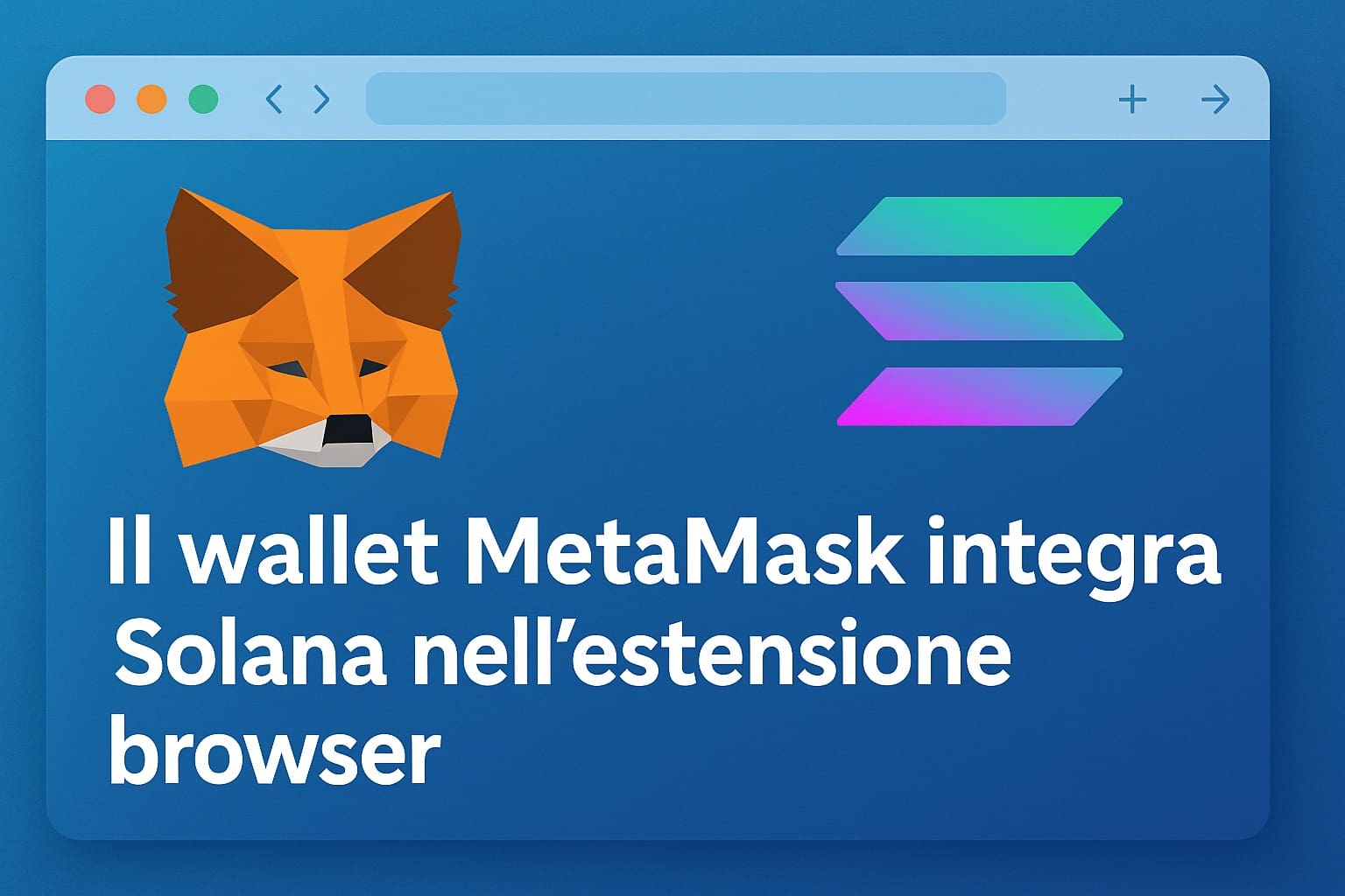 Il wallet Metamask integra Solana nell'estensione browser