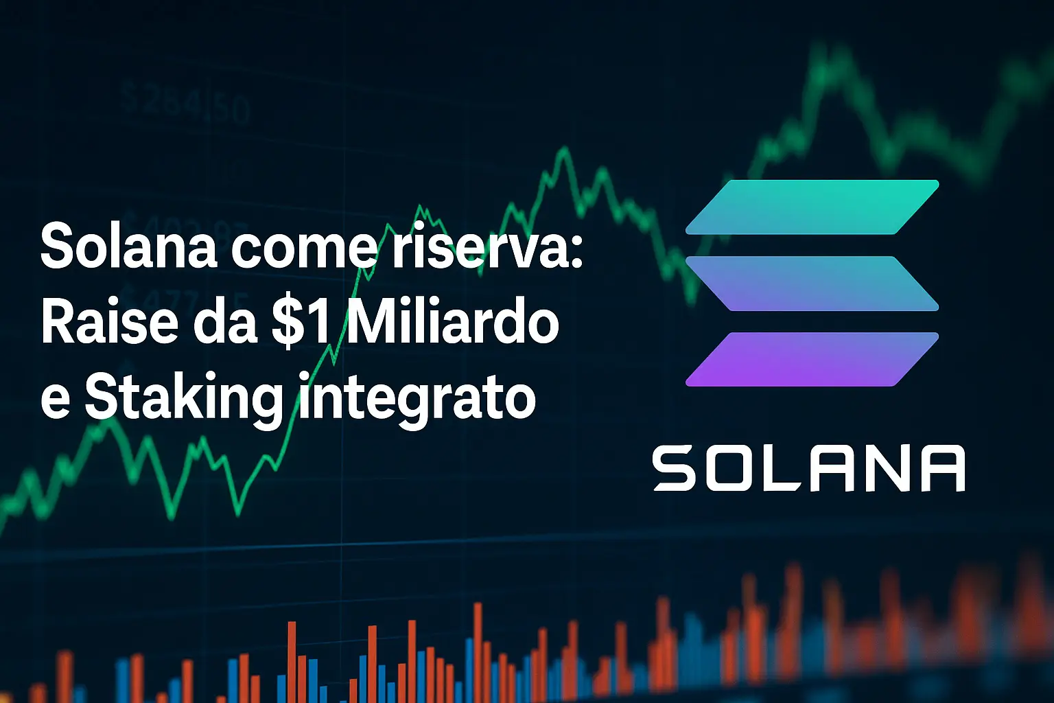 Solana come riserva: Raise da $1 Miliardo e Staking integrato
