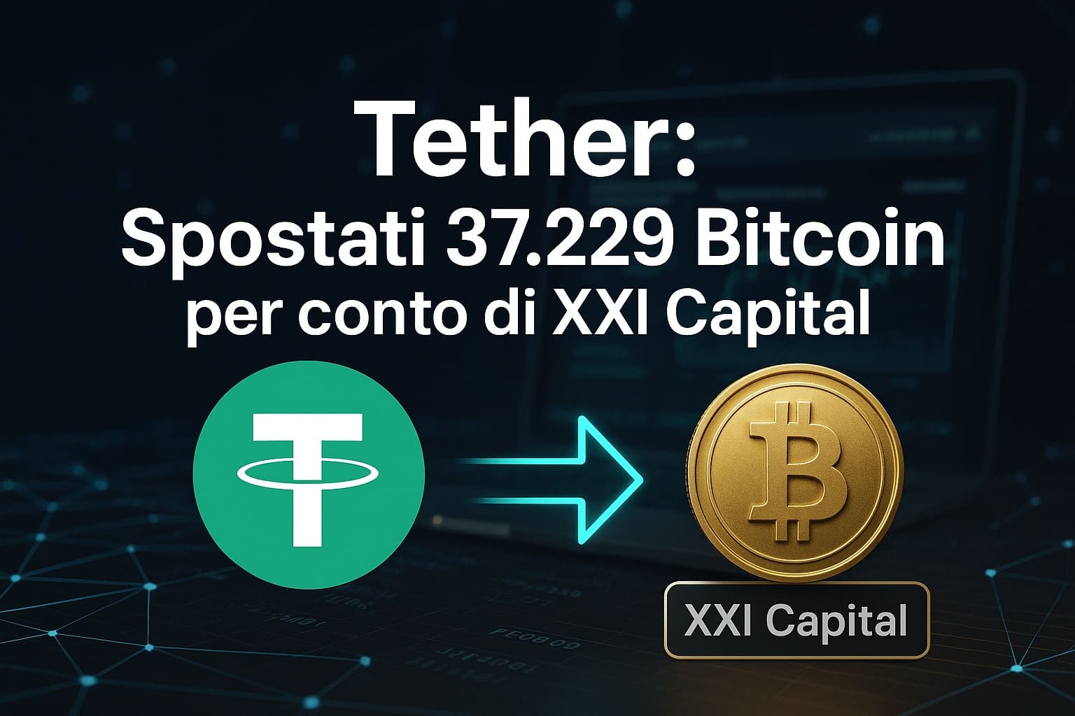 Tether: Spostati 37.229 Bitcoin per conto di XXI Capital
