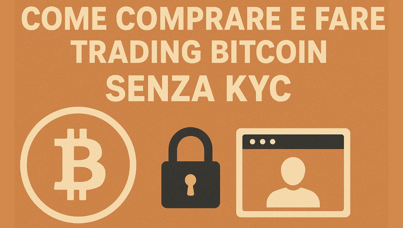Come comprare e fare trading bitcoin SENZA KYC